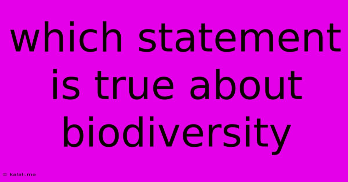 Which Statement Is True About Biodiversity
