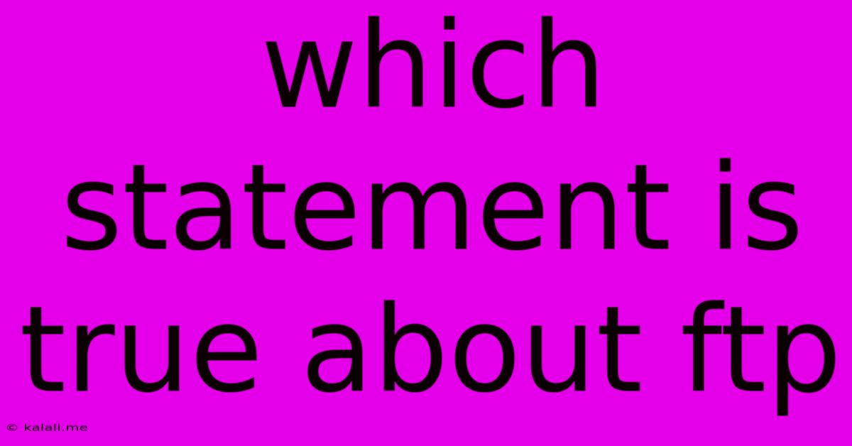 Which Statement Is True About Ftp