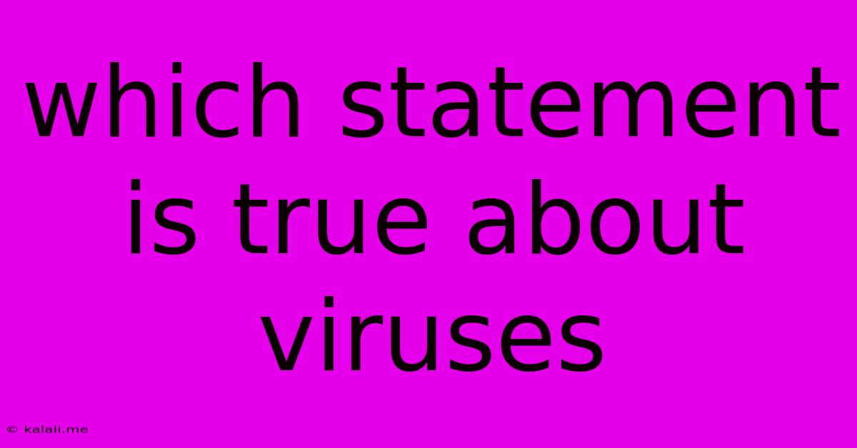 Which Statement Is True About Viruses
