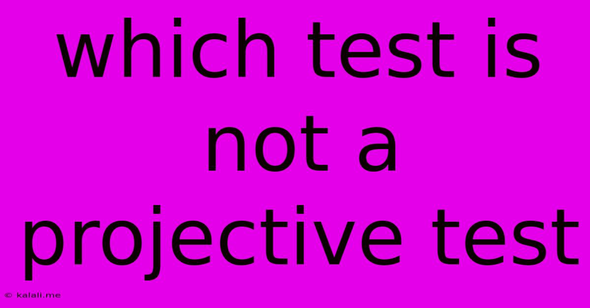 Which Test Is Not A Projective Test