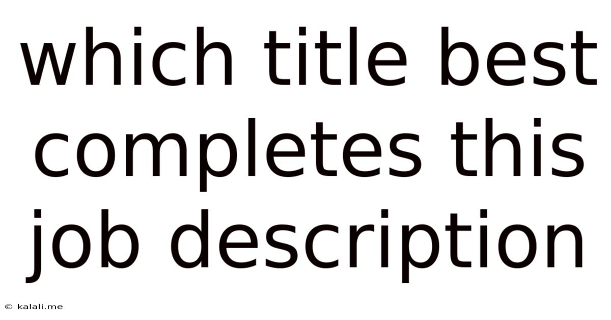Which Title Best Completes This Job Description