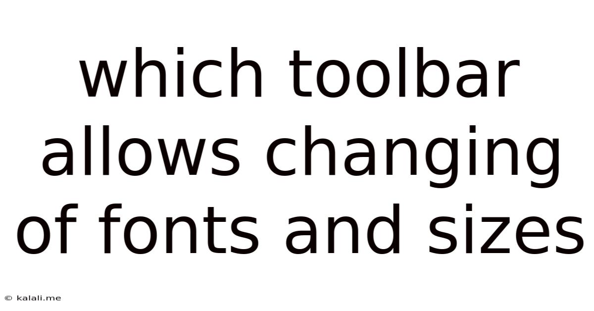 Which Toolbar Allows Changing Of Fonts And Sizes