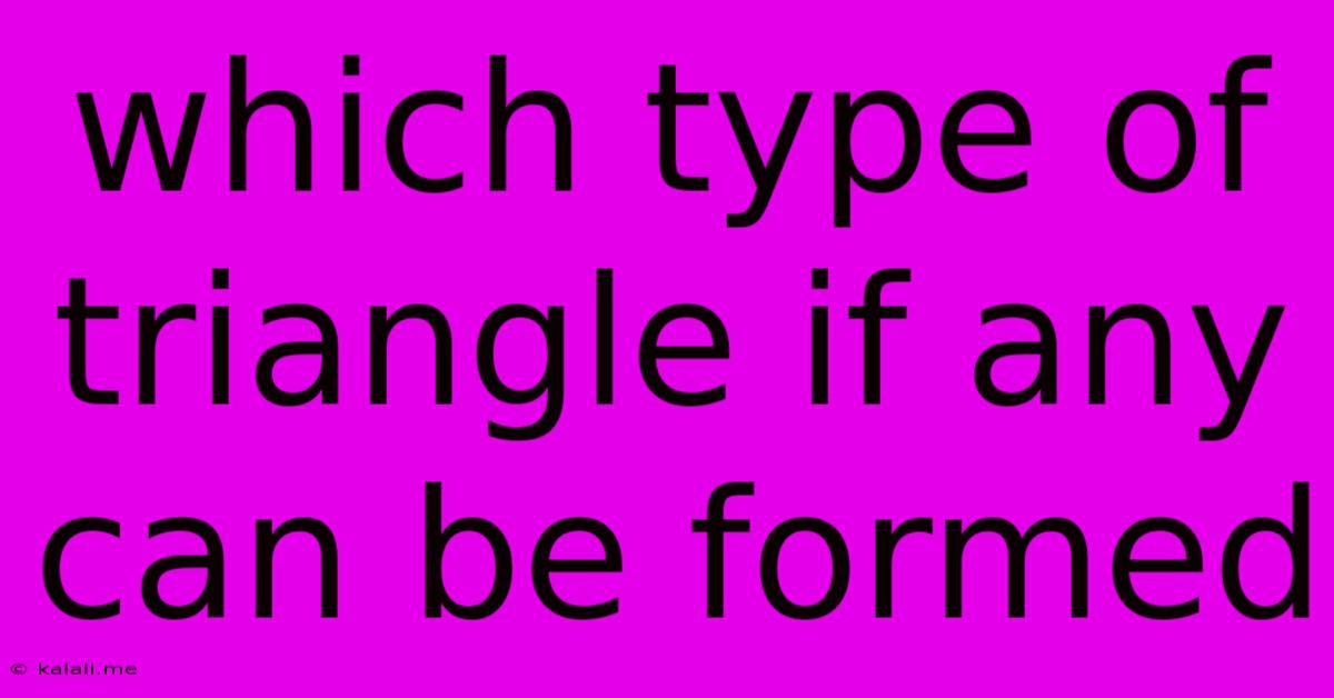 Which Type Of Triangle If Any Can Be Formed