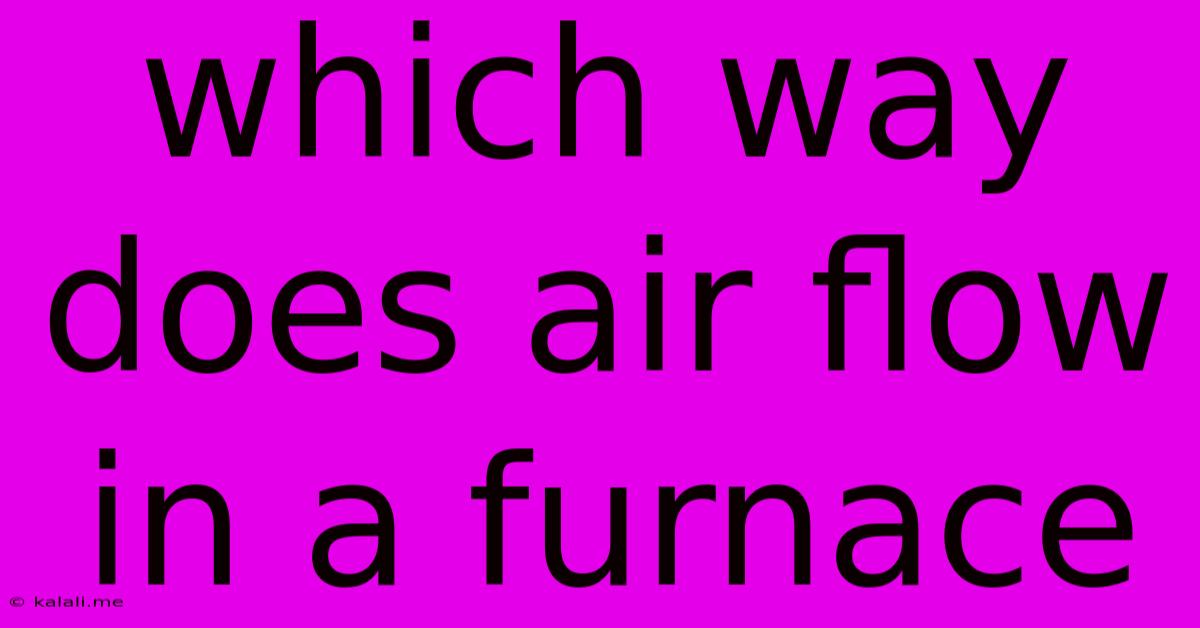 Which Way Does Air Flow In A Furnace