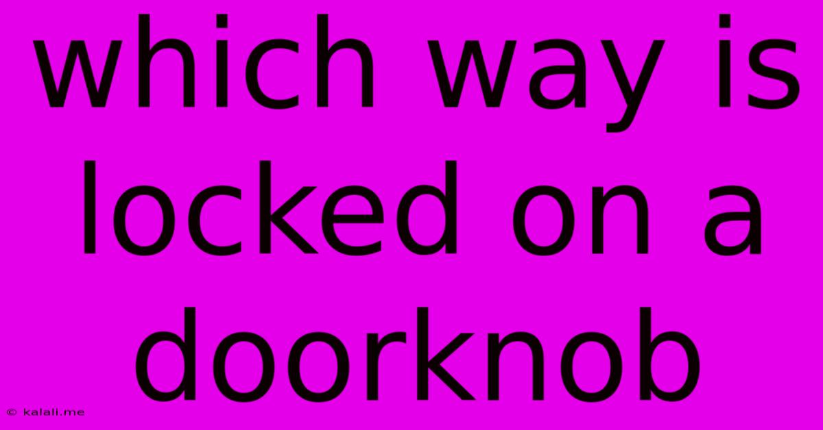 Which Way Is Locked On A Doorknob