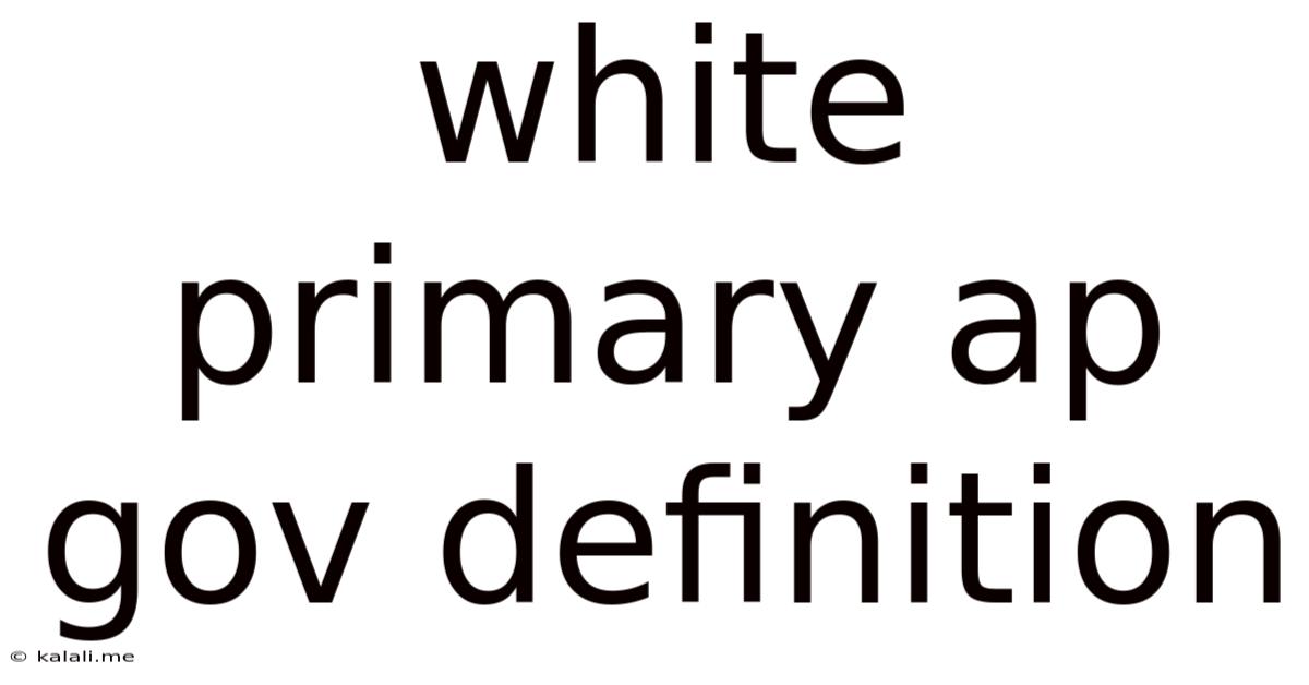 White Primary Ap Gov Definition