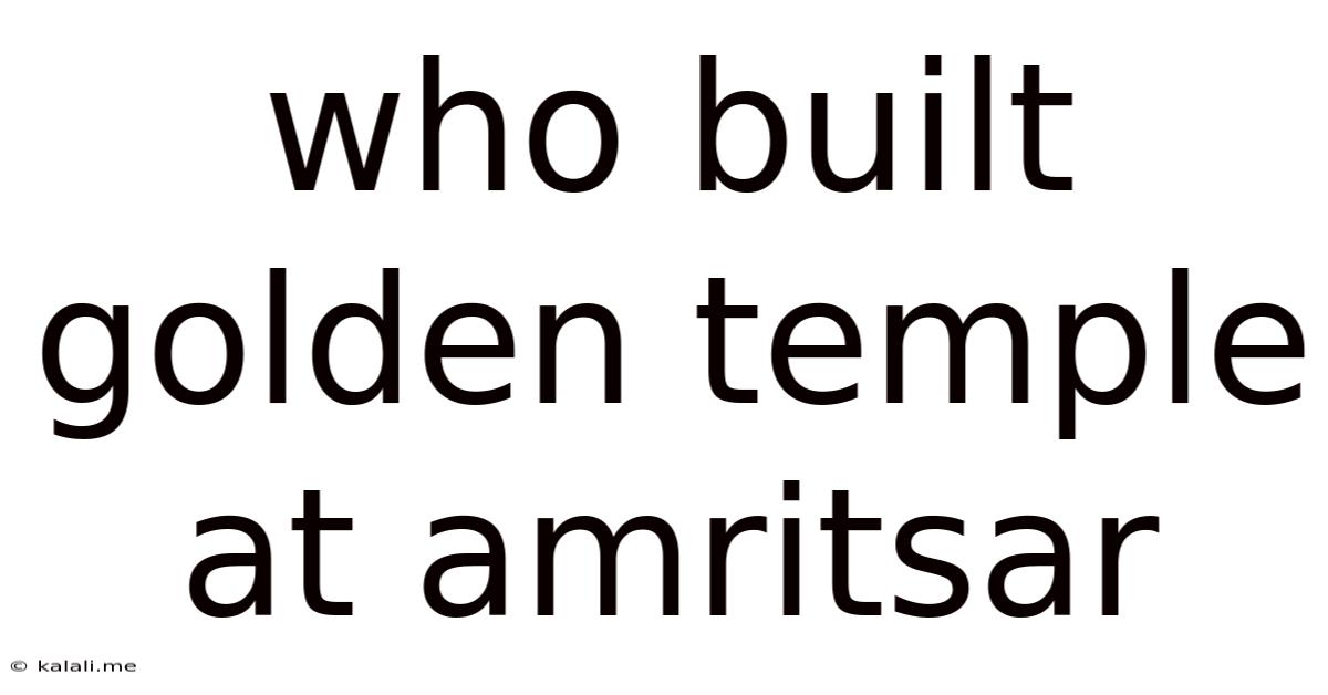 Who Built Golden Temple At Amritsar