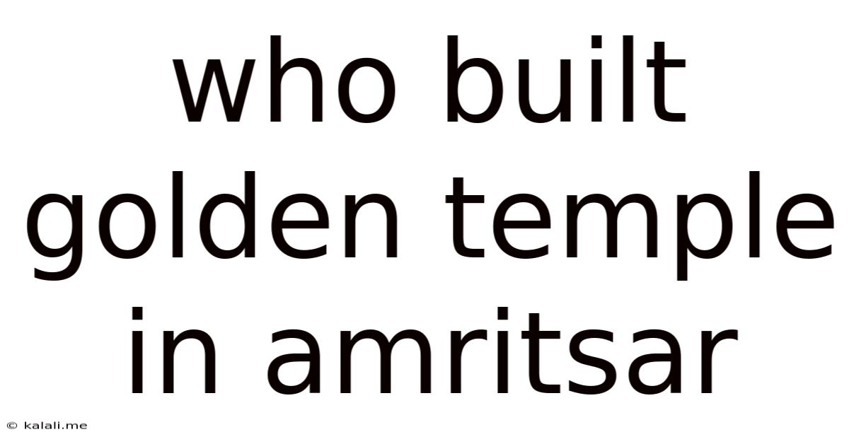 Who Built Golden Temple In Amritsar