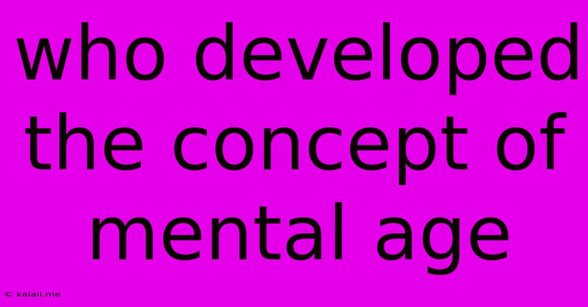 Who Developed The Concept Of Mental Age