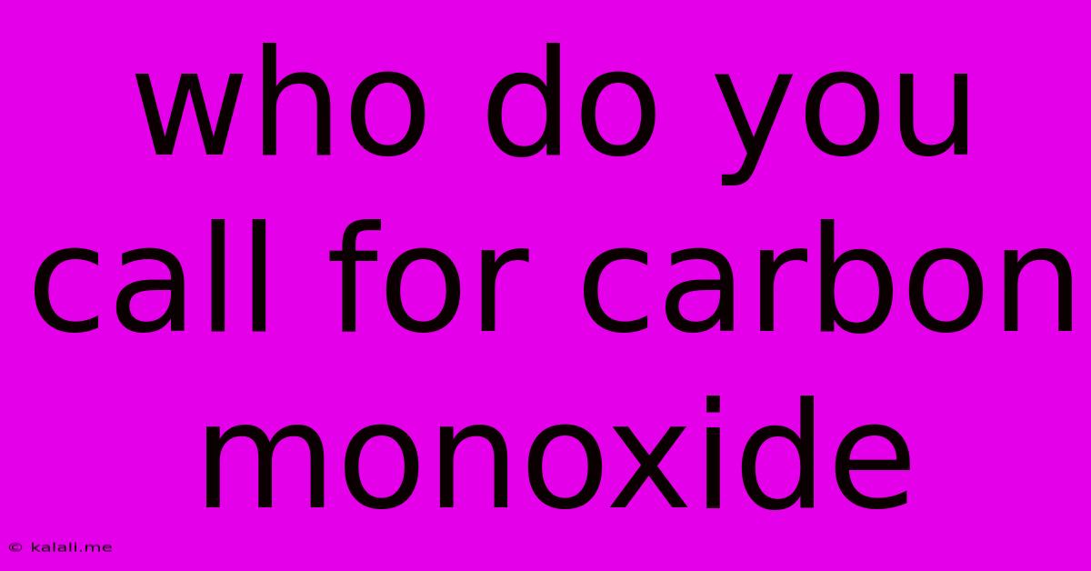 Who Do You Call For Carbon Monoxide