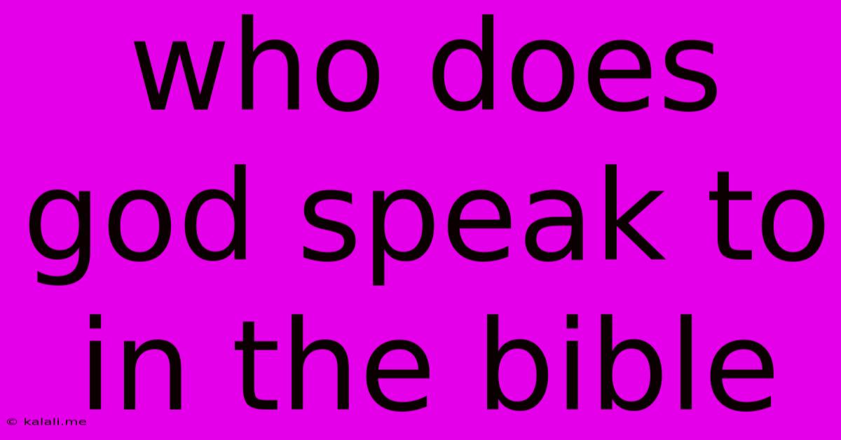 Who Does God Speak To In The Bible