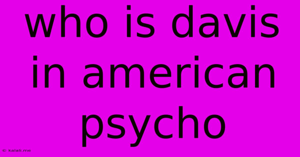 Who Is Davis In American Psycho