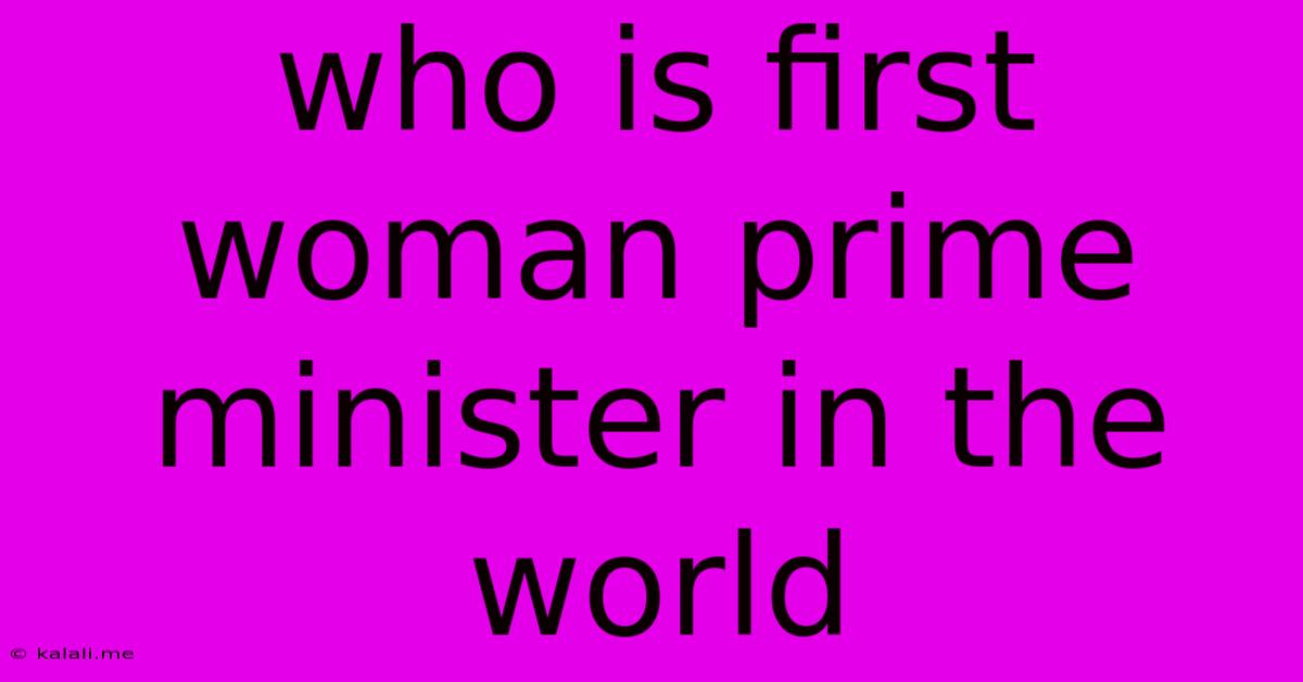 Who Is First Woman Prime Minister In The World