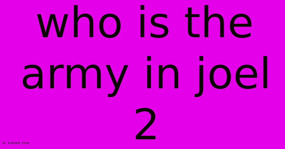 Who Is The Army In Joel 2