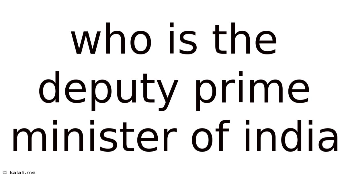 Who Is The Deputy Prime Minister Of India