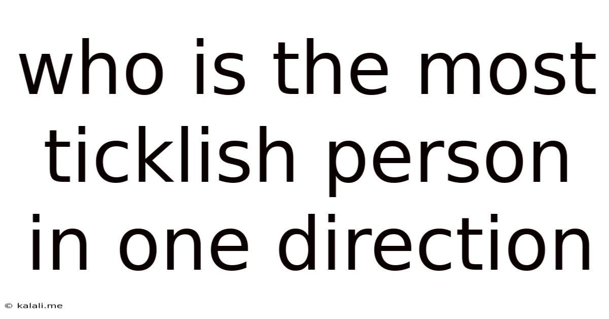 Who Is The Most Ticklish Person In One Direction