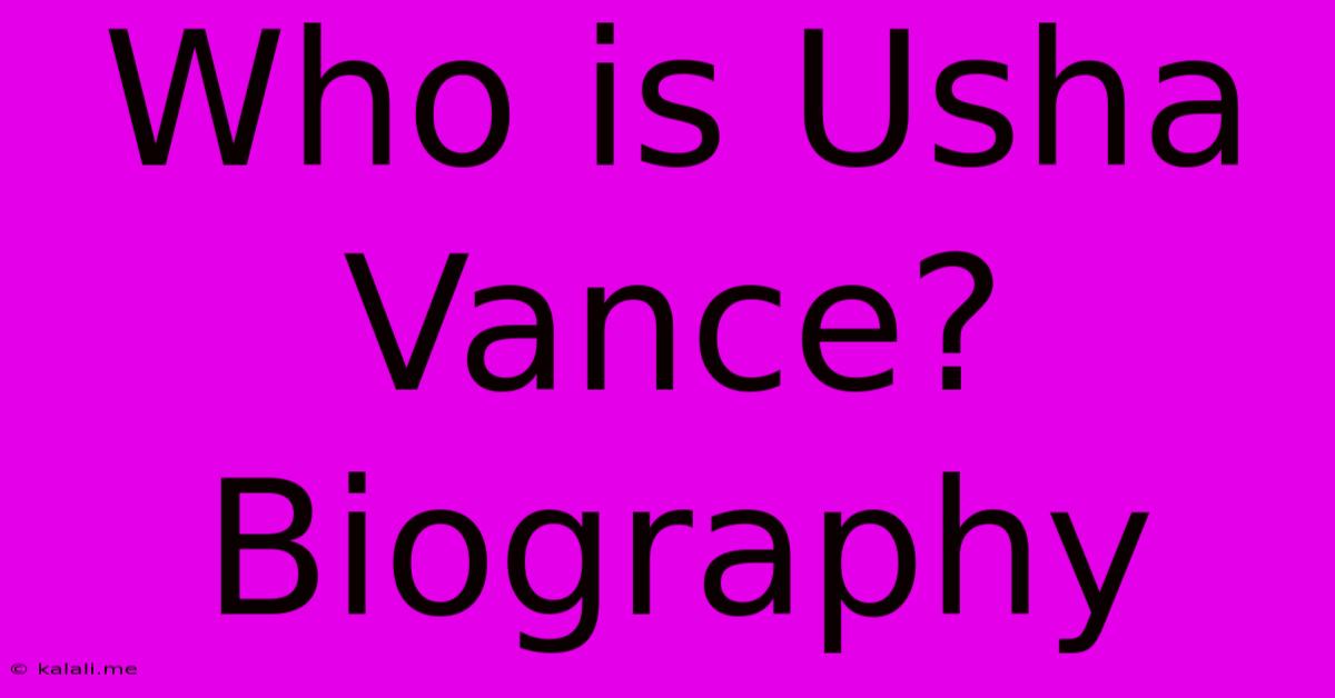 Who Is Usha Vance? Biography