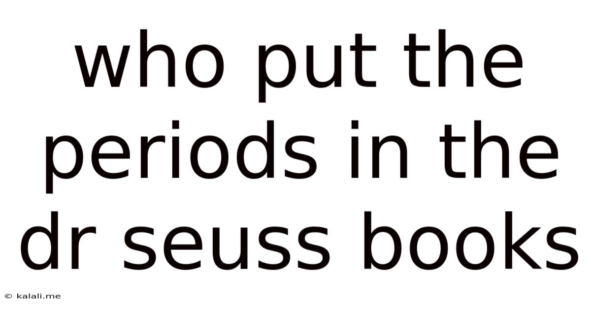 Who Put The Periods In The Dr Seuss Books