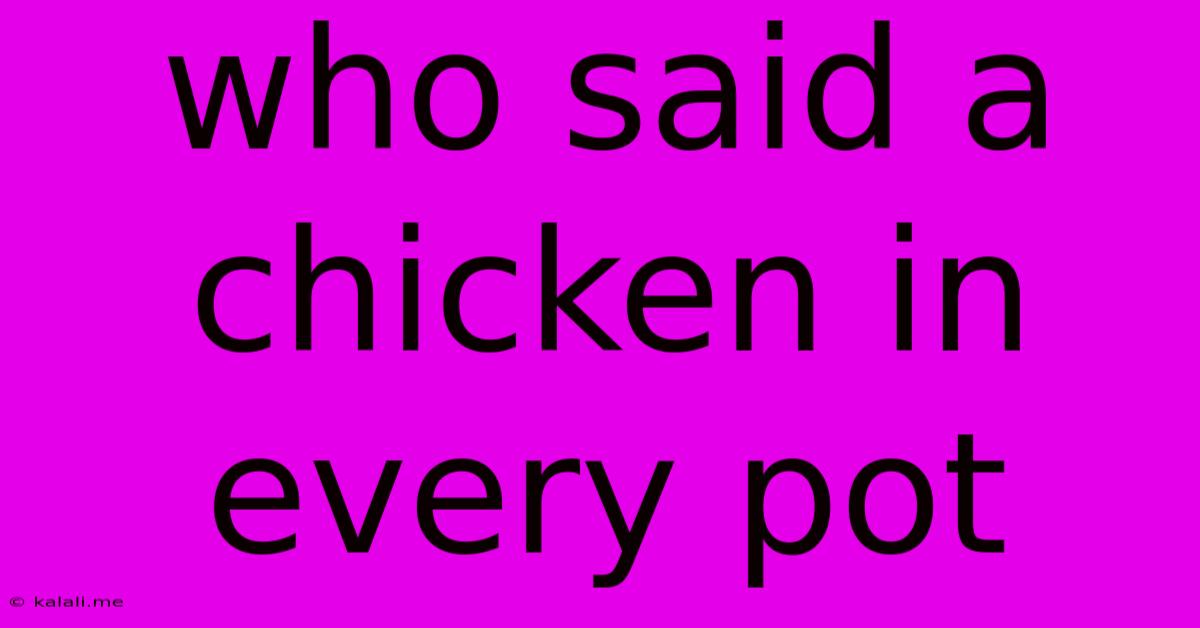 Who Said A Chicken In Every Pot