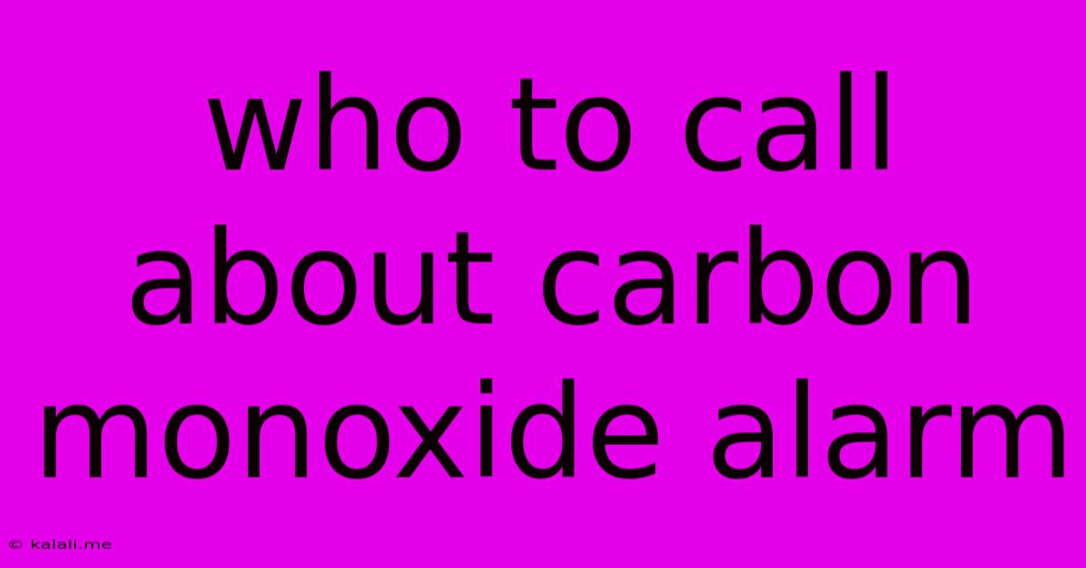 Who To Call About Carbon Monoxide Alarm