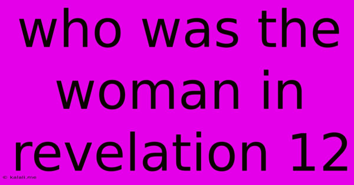 Who Was The Woman In Revelation 12