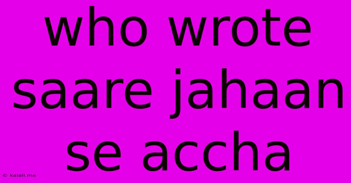 Who Wrote Saare Jahaan Se Accha