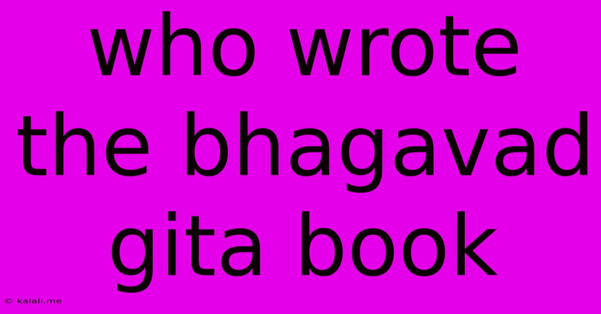 Who Wrote The Bhagavad Gita Book