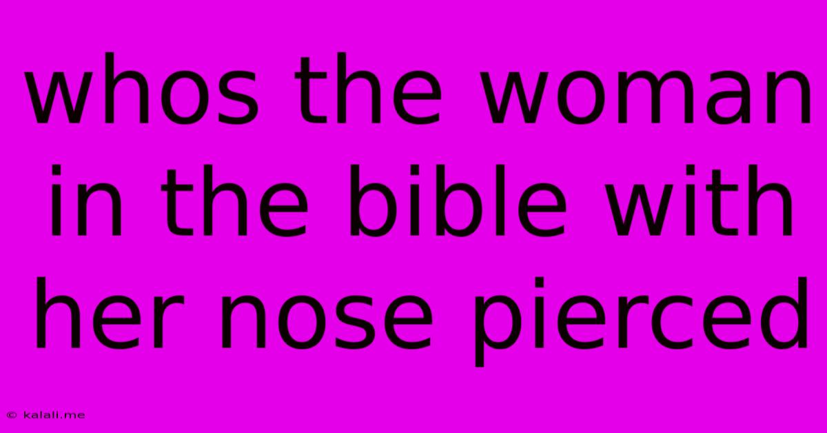 Whos The Woman In The Bible With Her Nose Pierced