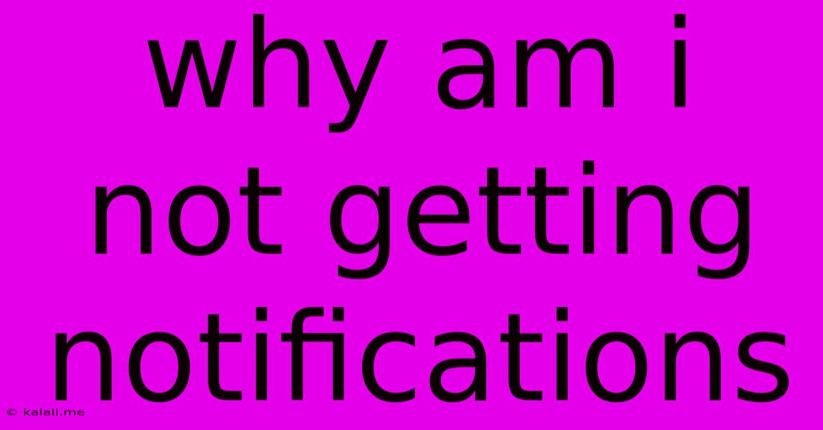 Why Am I Not Getting Notifications