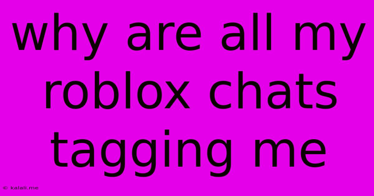 Why Are All My Roblox Chats Tagging Me
