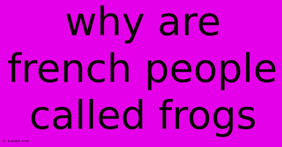 Why Are French People Called Frogs