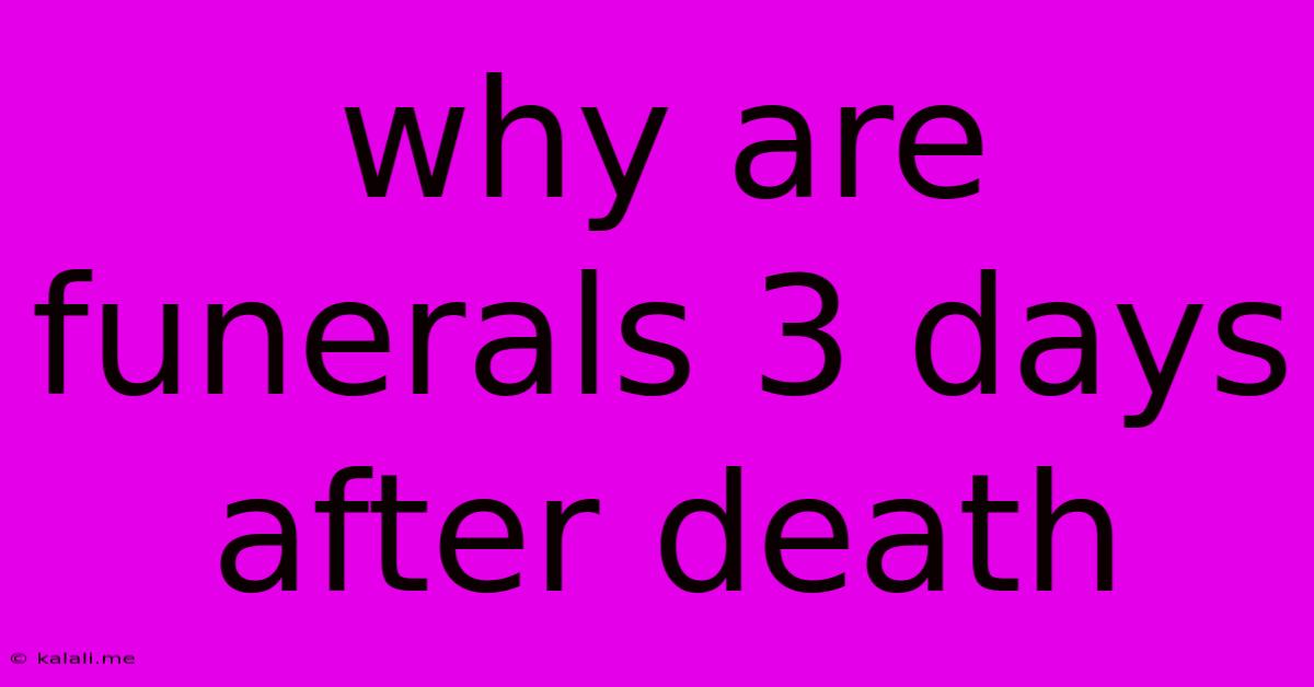 Why Are Funerals 3 Days After Death