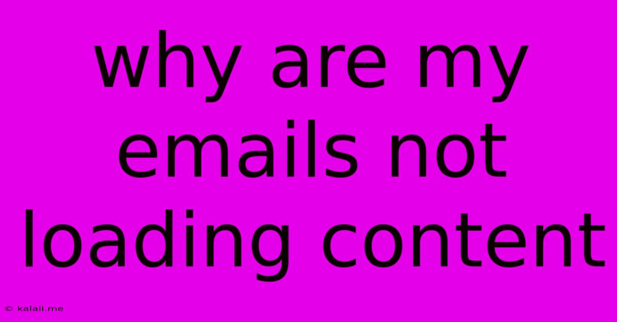 Why Are My Emails Not Loading Content
