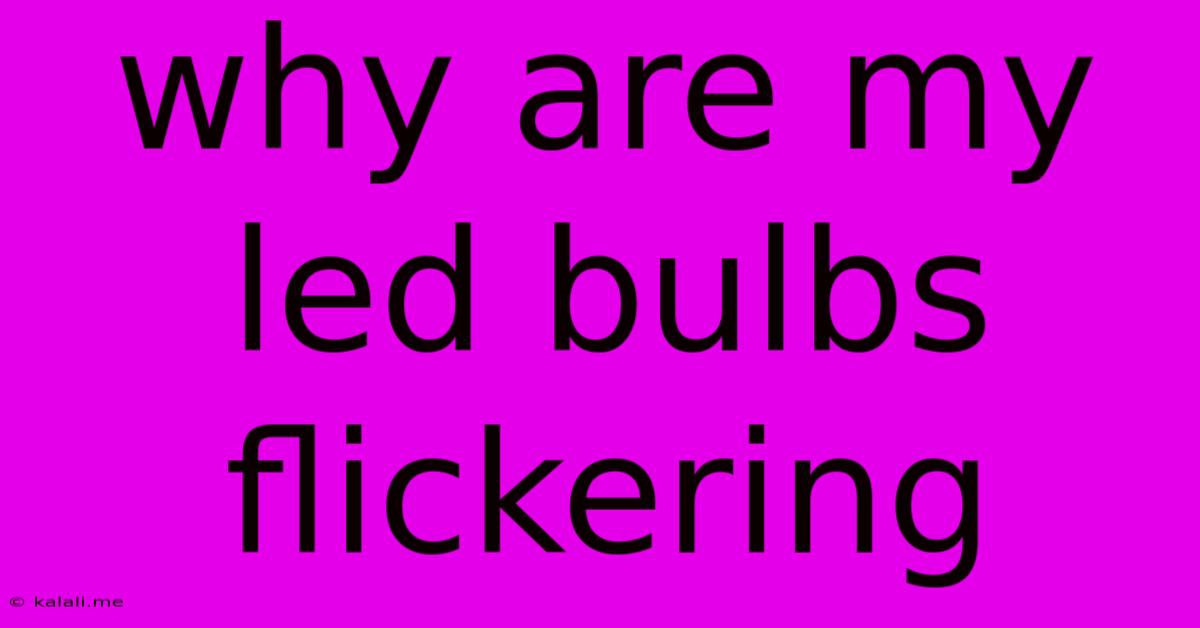 Why Are My Led Bulbs Flickering
