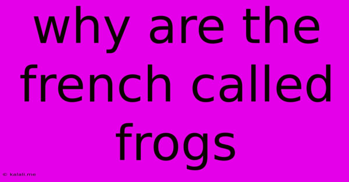 Why Are The French Called Frogs