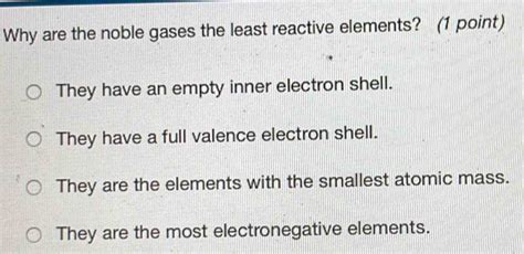 Why Are The Noble Gases The Least Reactive Elements