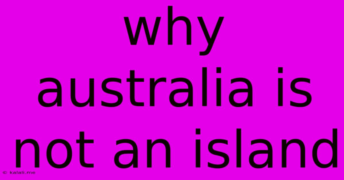 Why Australia Is Not An Island