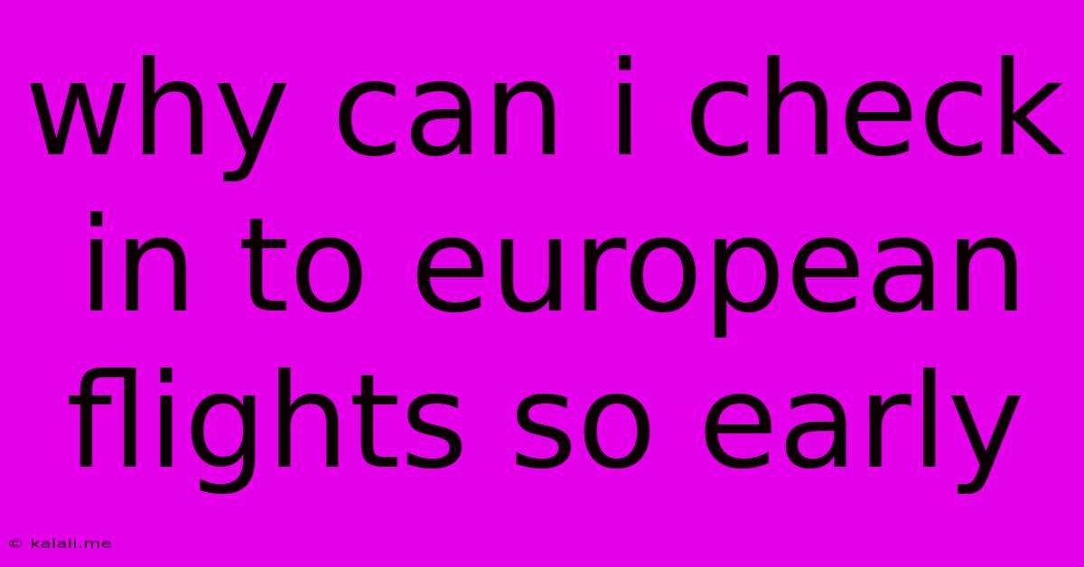 Why Can I Check In To European Flights So Early