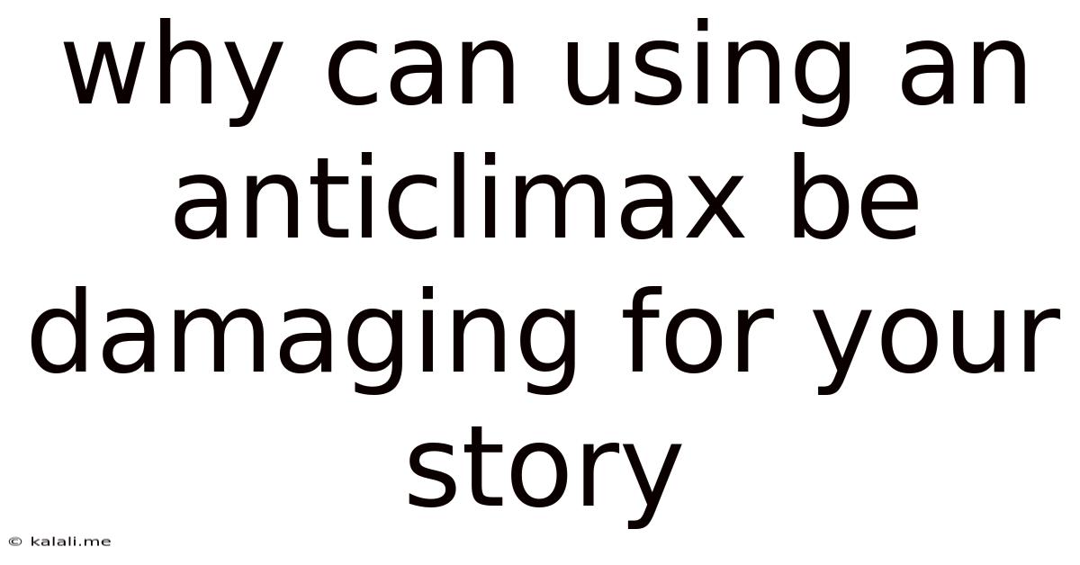 Why Can Using An Anticlimax Be Damaging For Your Story