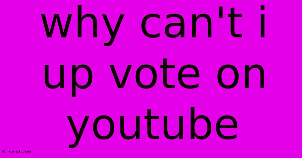 Why Can't I Up Vote On Youtube