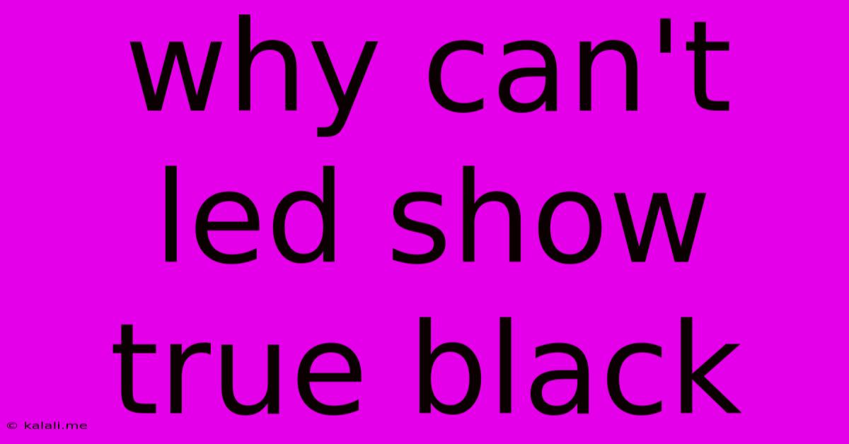 Why Can't Led Show True Black