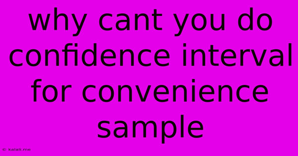 Why Cant You Do Confidence Interval For Convenience Sample