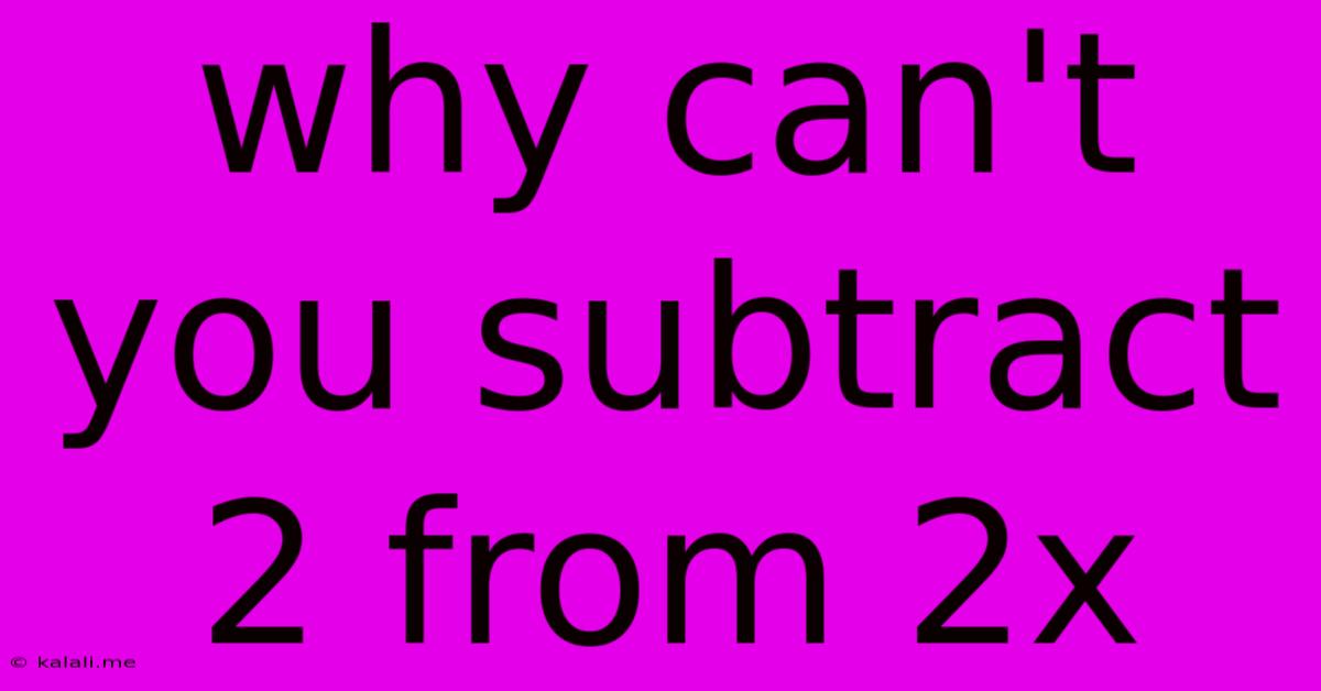 Why Can't You Subtract 2 From 2x
