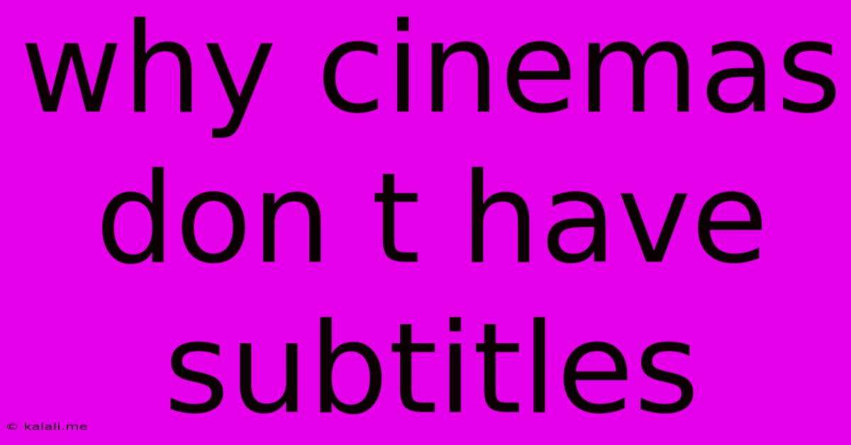 Why Cinemas Don T Have Subtitles