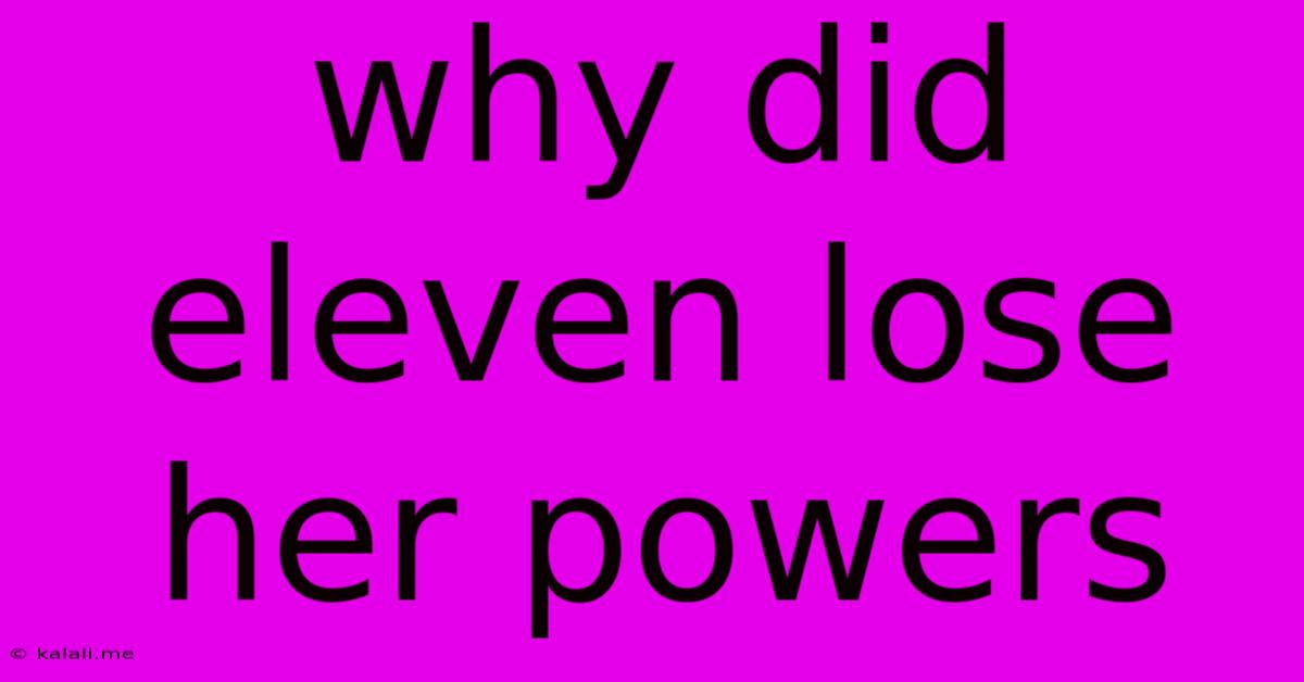 Why Did Eleven Lose Her Powers