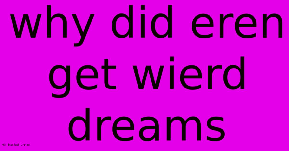 Why Did Eren Get Wierd Dreams