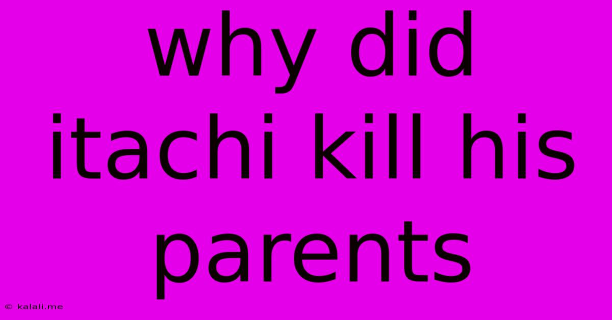 Why Did Itachi Kill His Parents