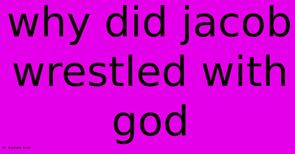 Why Did Jacob Wrestled With God