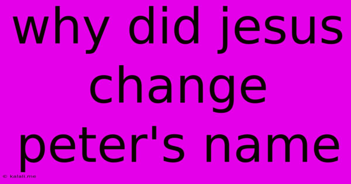 Why Did Jesus Change Peter's Name