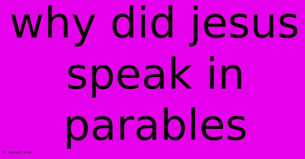 Why Did Jesus Speak In Parables
